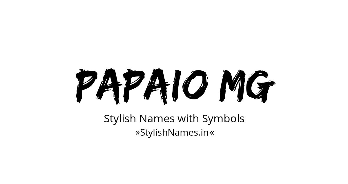 Papaio Mg stylish names
